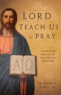 Lord Teach Us to Pray: A Guide to the Spiritual... 1618906143 Book Cover