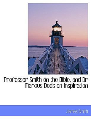Professor Smith on the Bible, and Dr Marcus Dod... [Large Print] 1116706296 Book Cover