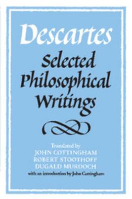 Descartes: Selected Philosophical Writings 0521352649 Book Cover