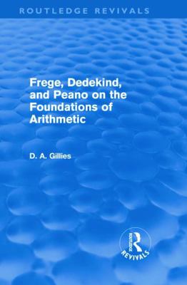 Frege, Dedekind, and Peano on the Foundations o... 0415667097 Book Cover