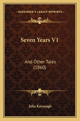 Seven Years V1: And Other Tales (1860) 1164918540 Book Cover