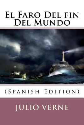 El Faro Del fin Del Mundo (Spanish Edition) [Spanish] 1974561070 Book Cover