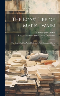 The Boys' Life of Mark Twain: The Story of a Ma... 1020083123 Book Cover