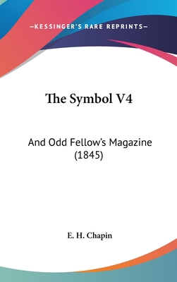 The Symbol V4: And Odd Fellow's Magazine (1845) 1160026343 Book Cover