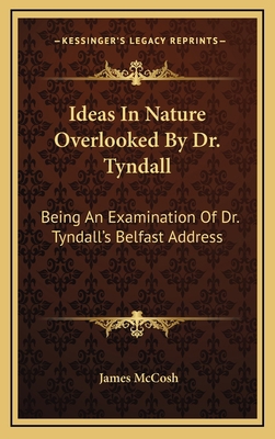 Ideas In Nature Overlooked By Dr. Tyndall: Bein... 1168740134 Book Cover