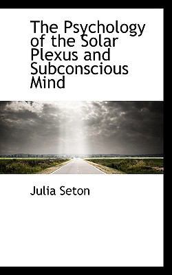 The Psychology of the Solar Plexus and Subconsc... 1110893469 Book Cover