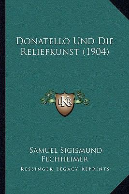 Donatello Und Die Reliefkunst (1904) [German] 1167490509 Book Cover
