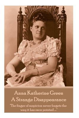 Anne Katherine Green - A Strange Disappearance:... 1787378799 Book Cover