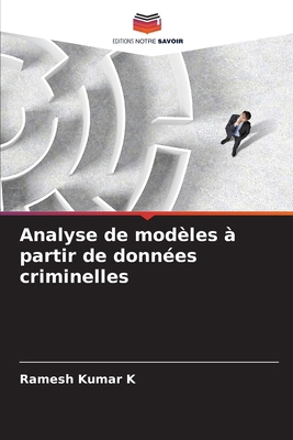 Analyse de modèles à partir de données criminelles [French] 6209798497 Book Cover