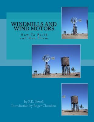 Windmills and Wind Motors: How To Build and Run... 1978000502 Book Cover