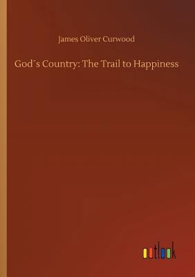 God´s Country: The Trail to Happiness 3734044421 Book Cover