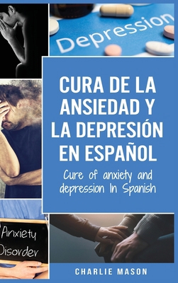 Cura de la ansiedad y la depresi?n En espa?ol/ ... [Spanish] 1801330743 Book Cover