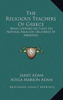 The Religious Teachers of Greece: Being Gifford... 1163426245 Book Cover