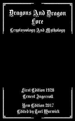 Dragons And Dragon Lore: Cryptozoology and Myth... 1547190558 Book Cover