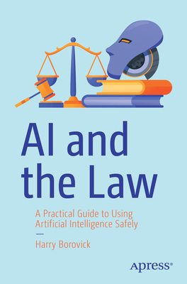 AI and the Law: A Practical Guide to Using Arti... B0D1NQBVLD Book Cover