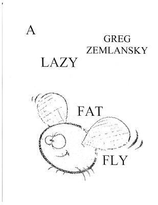 A Lazy Fat fly 1496036581 Book Cover