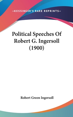 Political Speeches Of Robert G. Ingersoll (1900) 1104455587 Book Cover