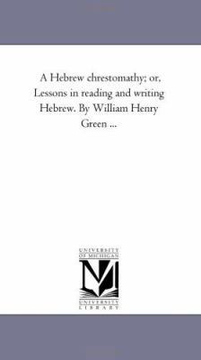 A Hebrew Chrestomathy; or, Lessons in Reading a... 142552544X Book Cover