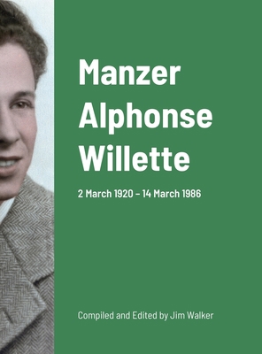 Manzer Alphonse Willette: 2 March 1920 - 14 Mar... B0BSP3DWQM Book Cover