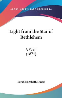 Light from the Star of Bethlehem: A Poem (1871) 1162115297 Book Cover