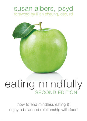 Eating Mindfully: How to End Mindless Eating an... 160882330X Book Cover