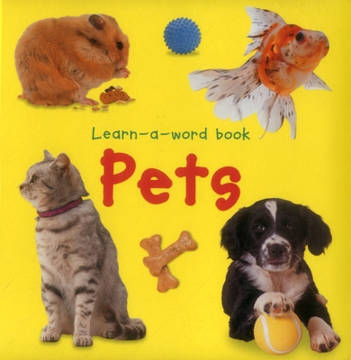 Learn-A-Word Picture Book: Pets 1861476477 Book Cover