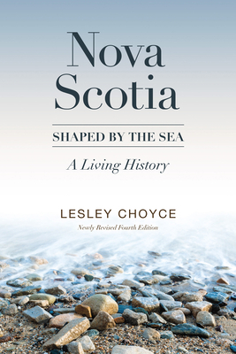 Nova Scotia: Shaped by the Sea: A Living History 1989725155 Book Cover