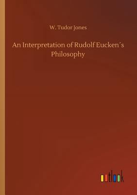 An Interpretation of Rudolf Eucken´s Philosophy 3732696537 Book Cover