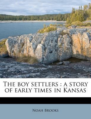 The Boy Settlers: A Story of Early Times in Kansas 1174646993 Book Cover