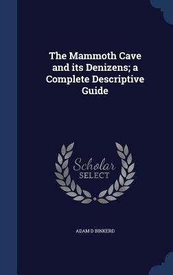 The Mammoth Cave and its Denizens; a Complete D... 1296948358 Book Cover