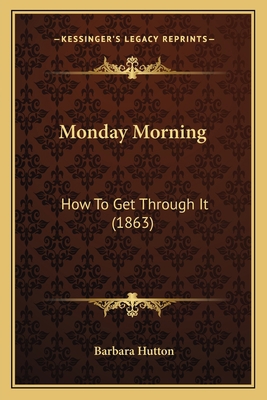 Monday Morning: How To Get Through It (1863) 1166926850 Book Cover