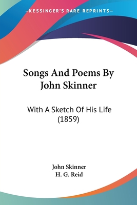 Songs And Poems By John Skinner: With A Sketch ... 1104468905 Book Cover