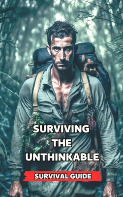 Surviving the Unthinkable: Survival Guide B0CLZNVBC5 Book Cover