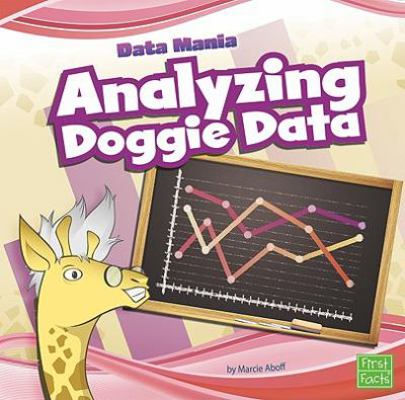 Analyzing Doggie Data (First Facts: Data Mania) 1429645288 Book Cover
