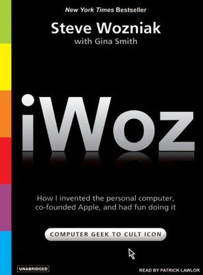 Iwoz: How I Invented the Personal Computer and ... 1400103282 Book Cover