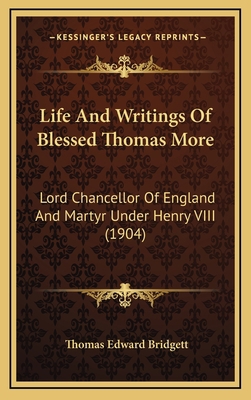 Life And Writings Of Blessed Thomas More: Lord ... 1167141482 Book Cover