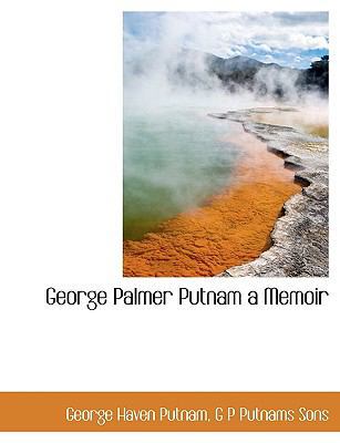 George Palmer Putnam a Memoir 1140232363 Book Cover