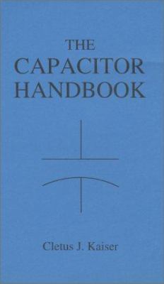 The Capacitor Handbook: A Comprehensive Guide F... 0962852538 Book Cover