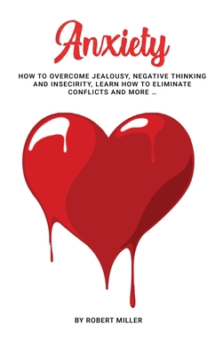 Anxiety: How to Overcome Jealousy, negative Thi... 180168992X Book Cover