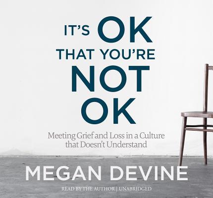 It's Ok That You're Not Ok: Meeting Grief and L... 1683640365 Book Cover