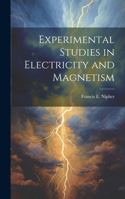 Experimental Studies in Electricity and Magnetism 1019915552 Book Cover