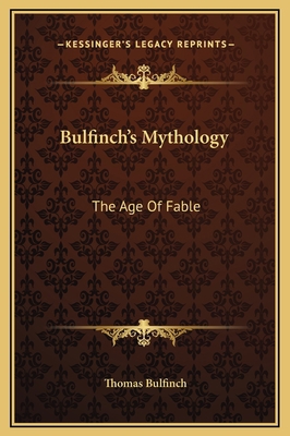 Bulfinch's Mythology: The Age Of Fable 1169317464 Book Cover
