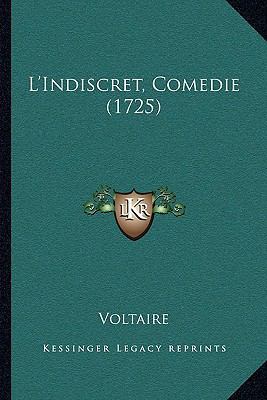 L'Indiscret, Comedie (1725) [French] 1166015017 Book Cover