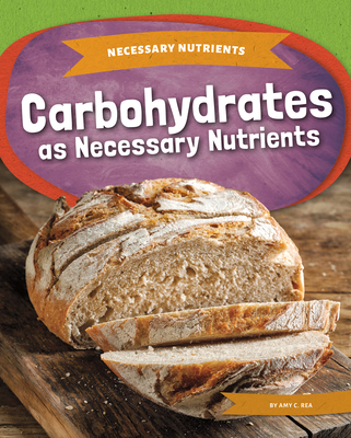 Carbohydrates as Necessary Nutrients 1098290011 Book Cover