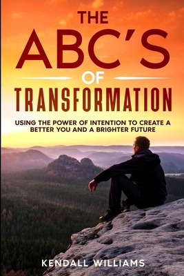 The ABC's of Transformation: Using the Power of... 1945377348 Book Cover