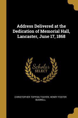 Address Delivered at the Dedication of Memorial... 1010190806 Book Cover