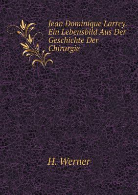 Jean Dominique Larrey. Ein Lebensbild Aus Der G... [German] 5519107246 Book Cover