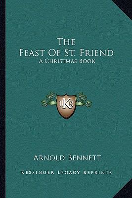 The Feast Of St. Friend: A Christmas Book 116295941X Book Cover