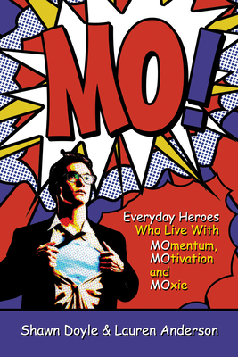 Mo!: Living With Momentum, Motivation and Moxie 1937879038 Book Cover