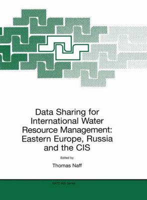 Data Sharing for International Water Resource Management: Eastern Europe, Russia and the CIS (Nato Science Partnership Subseries: 2 (closed))